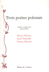 Maciej Niemiec et Jacek Podsiadlo - Trois poètes polonais.