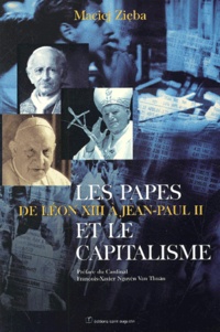 Maciej Zieba - Les Papes Et Le Capitalisme. L'Enseignement Social De L'Eglise De Leon Xiii A Jean-Paul Ii.