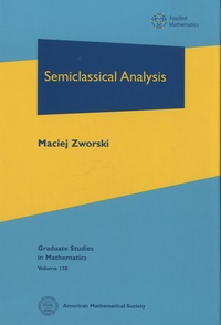 Maciej Zworski - Semiclassical Analysis.