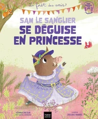 La forêt des amis - Sam le sanglier se déguise en princesse