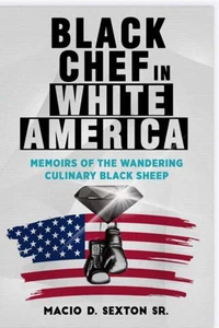 Black Chef in White America: “memoirs of the wandering culinary black sheep”