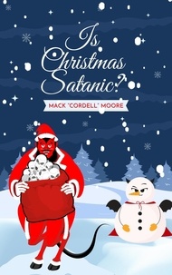  Mack "Cordell" Moore - Is Christmas Satanic?.