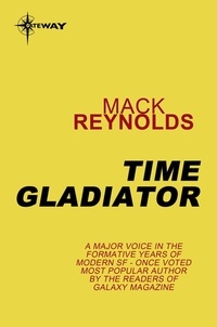 Mack Reynolds - Time Gladiator.