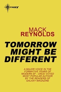 Mack Reynolds - Tomorrow Might Be Different.