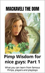 Pimp Wisdom For Nice Guys: Part 1