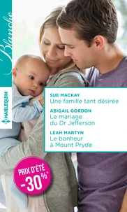 Une famille tant désirée ; Le mariage du Dr Jefferson ; Le bonheur à Mount Pryde