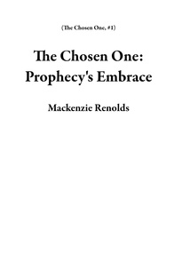  Mackenzie Renolds - The Chosen One: Prophecy's Embrace - The Chosen One, #1.