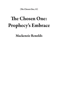 The Chosen One: Prophecy's Embrace