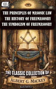 The Classic Collection of Albert Gallatin Mackey. Illustrated