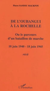De l'Oubangui à la Rochelle ou le parcours d'un bataillon de marche