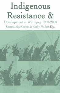 Indigenous Resistance and Development in Winnipeg: 1960-2000