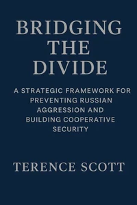 Bridging the Divide: A Strategic Framework for Preventing Russian Aggression and Building Cooperative Security
