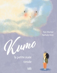Kumo, la petite nuée timide