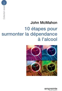 10 étapes pour surmonter la dépendance à l'alcool