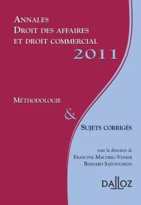 Annales droit des affaires et droit commercial 2011, Méthodologie & sujets corrigés