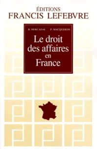 Le Droit Des Affaires En France. Principes Et Approche Pratique Du Droit Des Affaires Et Des Activites Economiques, A Jour Au 1er Aout 99.