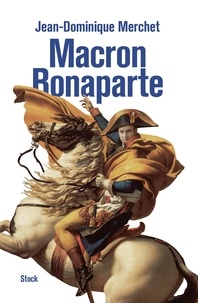 Jean-Dominique Merchet - Macron Bonaparte.