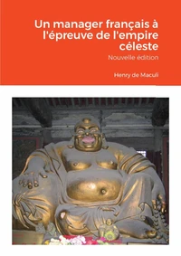 Un manager français à l'épreuve de l'empire céleste Nouvelle édition