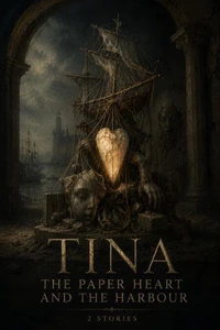Tina: The Paper Heart and the Harbour: 2 Stories