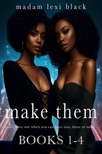  Madam Lexi Black - Make Them: Interracial Group Sex Stories Books 1 - 4.