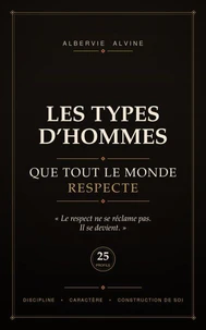 LES TYPES D'HOMMES QUE TOUT LE MONDE RESPECTE