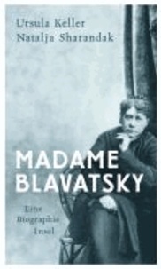 Madame Blavatsky - Eine Biographie.