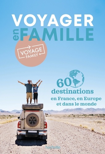 Voyage Family, 60 destinations à explorer en famille