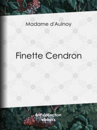 Madame D'Aulnoy - Finette Cendron.