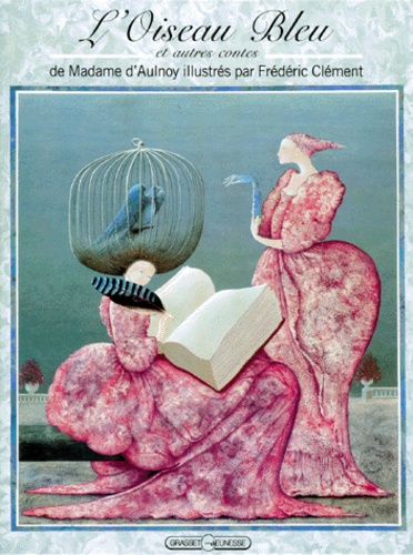  Madame d'Aulnoy et Frédéric Clément - L'oiseau bleu et autres contes de Madame d'Aulnoy.