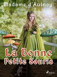 Madame D'Aulnoy - La Bonne Petite Souris.