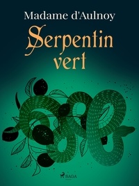Madame D'Aulnoy - Serpentin vert.