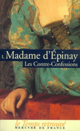  Madame d'Epinay - Les contre-confessions. - Tome 1.