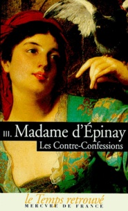  Madame d'Epinay - Les contre-confessions - Tome 3.