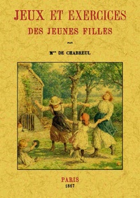  Madame de Chabreul - Jeux et exercices des jeunes filles.