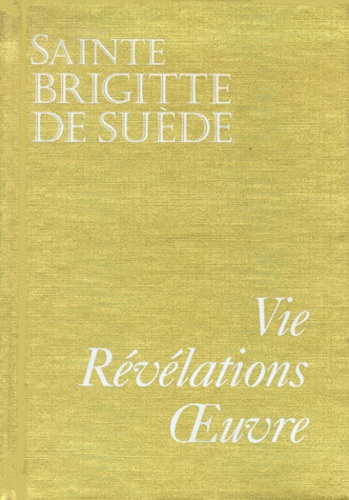 Madame de Flavigny - Sainte Brigitte De Suede. Sa Vie, Ses Revelations Et Son Oeuvre.