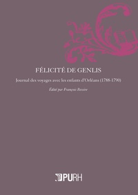  Madame de Genlis - Journal des voyages avec les enfants d'Orléans (1788-1790).