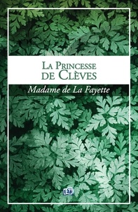 Madame de La Fayette - La princesse de Clèves.