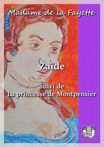 Zaïde. suivi de : La princesse de Montpensier
