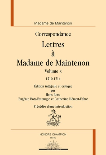  Madame de Maintenon - Lettres à Madame de Maintenon - Volume 10, 1710-1714.