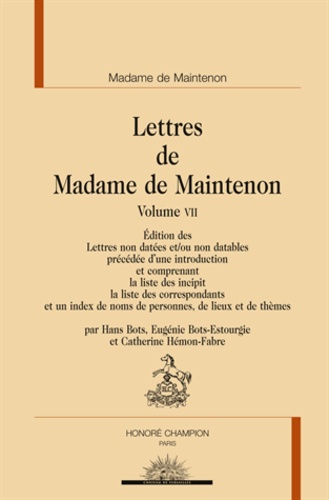  Madame de Maintenon - Lettres de Madame de Maintenon - Volume 7, Edition des Lettres non datées et/ou non datables précédée d'une introduction et comprenant la liste des incipits, la liste des correspondants et un index de noms de personnes, de lieux.