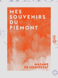 Madame de Montpezat - Mes souvenirs du Piémont.