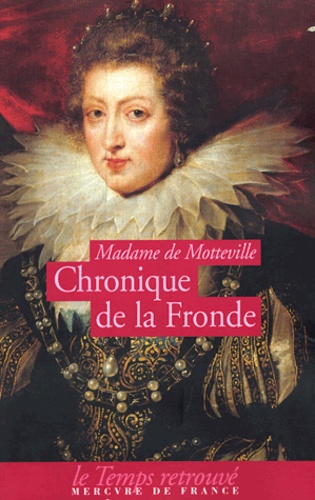  Madame de Motteville - Chronique de la Fronde.