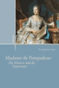 Madame de Pompadour - Die Mätresse und die Diplomatie.