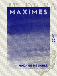 Madame de Sablé et Damase Jouaust - Maximes - 1678.