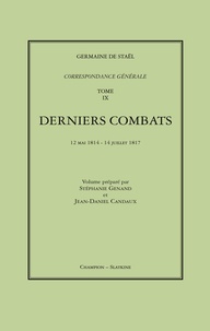  Madame de Staël - Correspondance générale - Tome 9, Derniers combats, 12 mai 1814-14 juillet 1817.
