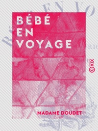 Madame Doudet - Bébé en voyage - Excursions de Monsieur Maurice.