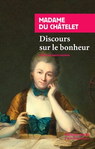  Madame du Châtelet - Discours sur le bonheur.