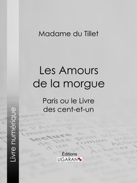  Madame du Tillet et  Ligaran - Les Amours de la morgue - Paris ou le Livre des cent-et-un.