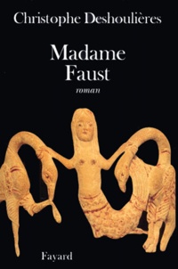 Christophe Deshoulières - Madame Faust.