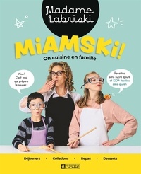 Madame Labriski - Miamski ! - On cuisine en famille.